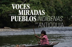 Voces y Miradas de los Pueblos Indígenas de Antioquia