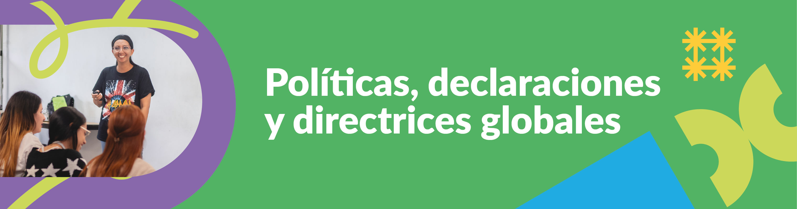 Políticas, declaraciones y directrices globales Políticas, declaraciones y directrices globales