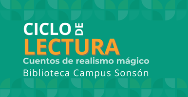 Sobre un fondo verde, un título graficado en letras blancas y amarillas que dice "Ciclo de lectura: Cuentos de realismo mágico. Bibioteca Campus Sonsón"