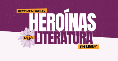 imagen con el texto: recomendados, heroínas de la literatura en libby