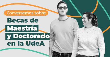 Composición gráfica con dos personas caminando y el mensaje: "Conversemos sobre becas de Maestría y Doctorado en la UdeA"
