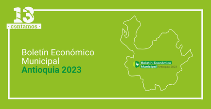 Boletin economico municipal antioquia 2023 FCE