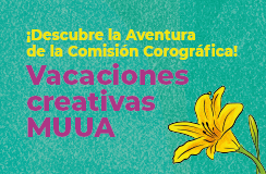 Vacaciones creativas MUUA. ¡Descubre la Aventura de la Comisión Corográfica!