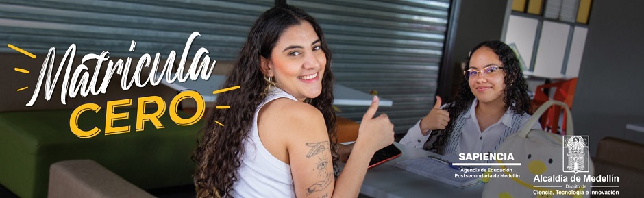 Imagen oficial de la Matrícula Cero Distrito de Medellín. Es la fotografía de dos estudiantes levantando el pulgar, demostrando la alegría de estudiar. Y una frase que titula: "Matrícula Cero".