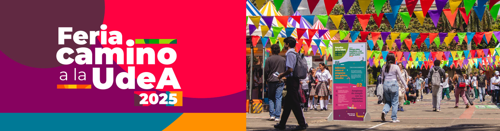 Imagen con fondo de formas redondeadas en colores morados y con texto en letras blancas que dicen Feria Camino a la UdeA. A la derecha, el Campus Medellín decorado con banderines de colores y personas transitando la feria