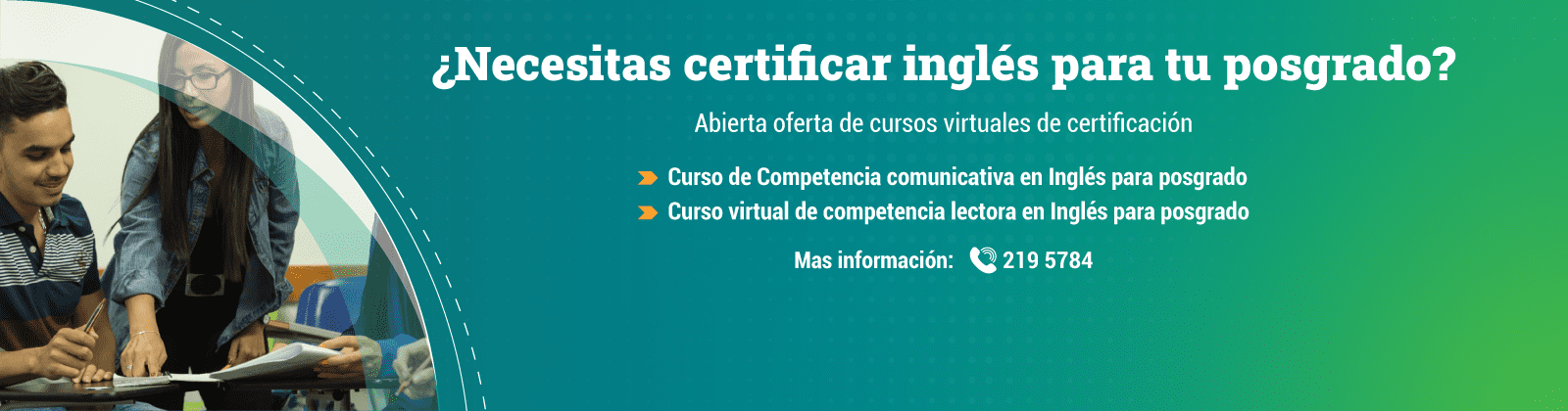 Si necesitas certificar tu segunda lengua para el posgrado, comunícate al 2195784