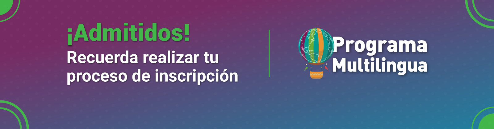  En fondo morado, En la derecha se encuentra un globo, distintivo del programa. En la izquierda el texto: estudiante recuerda realizar tu proceso de inscripción 