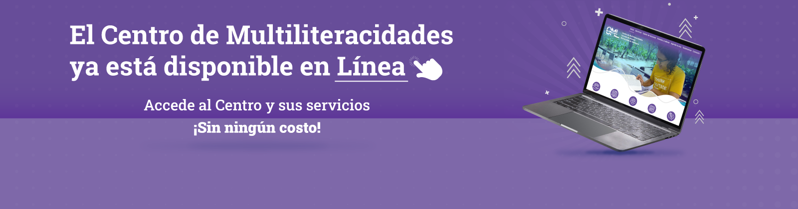 Imagen de color morado con el texto: El centro de Multiliteracidades ya está dispoible en Línea. Accede al centro y sus servicios sin ningún costo.