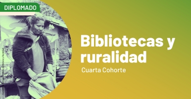 Diplomado Bibliotecas y ruralidad 